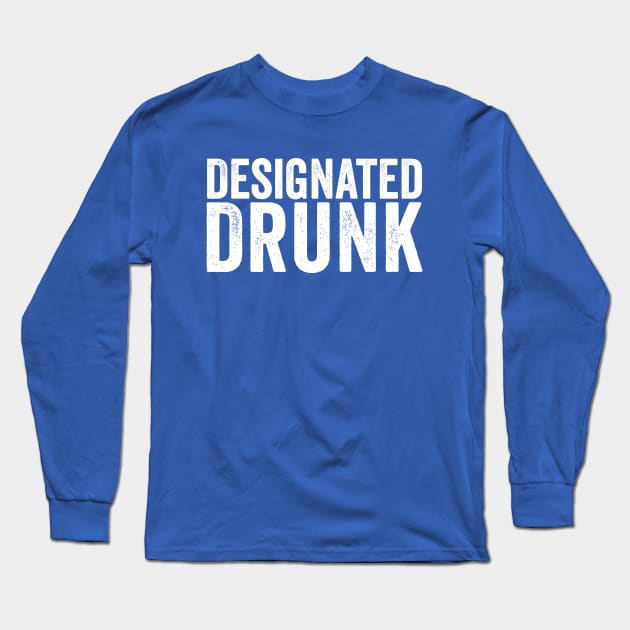 Designated Drunk White Long Sleeve T-Shirt by GuuuExperience